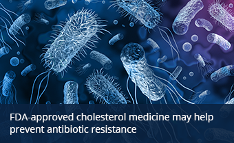 FDA-approved cholesterol medicine may help prevent antibiotic resistance 